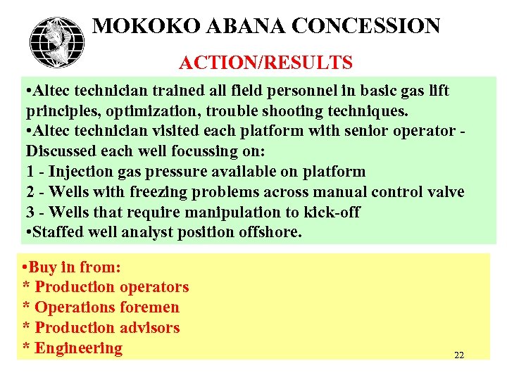 MOKOKO ABANA CONCESSION ACTION/RESULTS • Altec technician trained all field personnel in basic gas