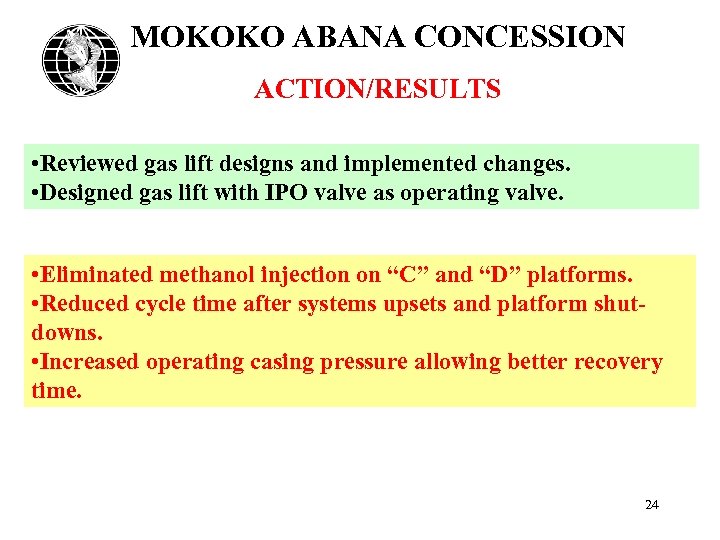 MOKOKO ABANA CONCESSION ACTION/RESULTS • Reviewed gas lift designs and implemented changes. • Designed