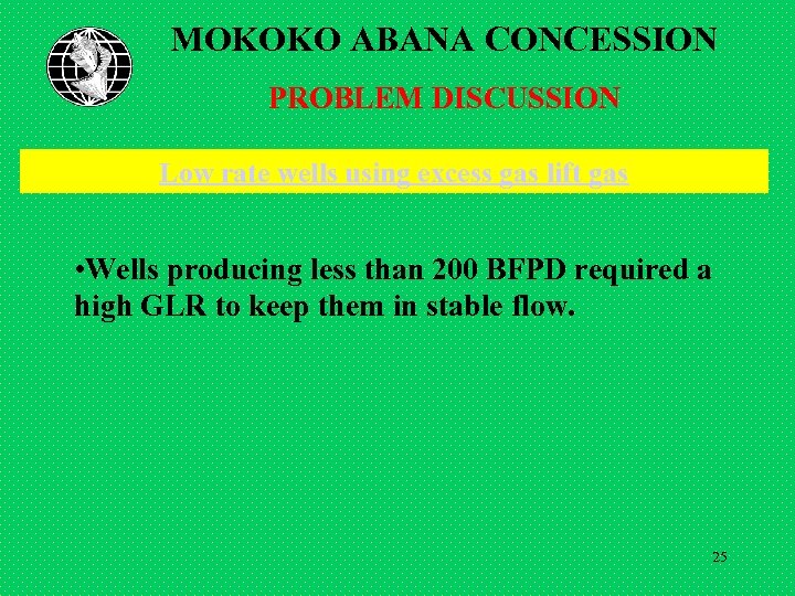 MOKOKO ABANA CONCESSION PROBLEM DISCUSSION Low rate wells using excess gas lift gas •