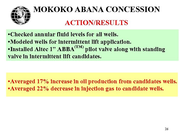 MOKOKO ABANA CONCESSION ACTION/RESULTS • Checked annular fluid levels for all wells. • Modeled