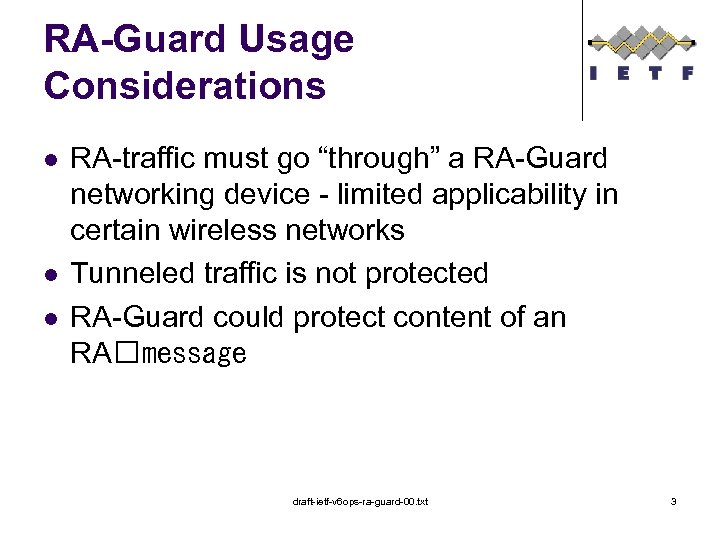 RA-Guard Usage Considerations l l l RA-traffic must go “through” a RA-Guard networking device