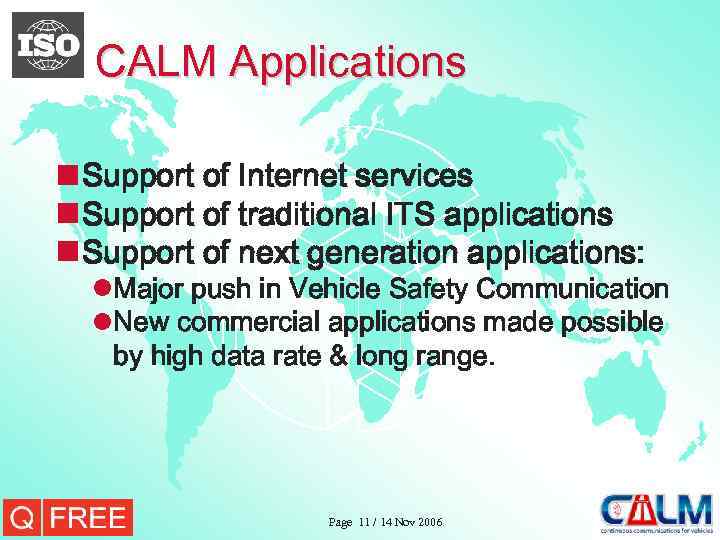 CALM Applications n Support of Internet services n Support of traditional ITS applications n
