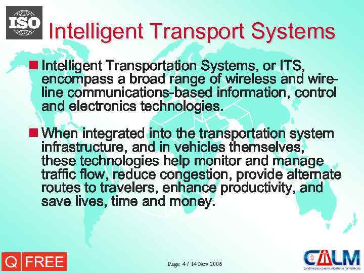 Intelligent Transport Systems n Intelligent Transportation Systems, or ITS, encompass a broad range of