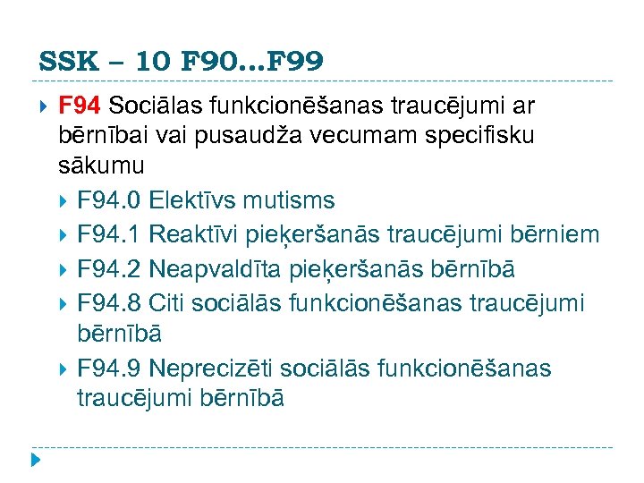 SSK – 10 F 90. . . F 99 F 94 Sociālas funkcionēšanas traucējumi