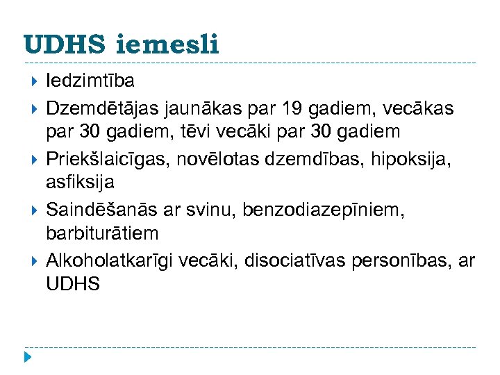 UDHS iemesli Iedzimtība Dzemdētājas jaunākas par 19 gadiem, vecākas par 30 gadiem, tēvi vecāki