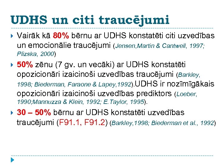 UDHS un citi traucējumi Vairāk kā 80% bērnu ar UDHS konstatēti citi uzvedības un