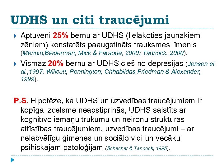 UDHS un citi traucējumi Aptuveni 25% bērnu ar UDHS (lielākoties jaunākiem zēniem) konstatēts paaugstināts