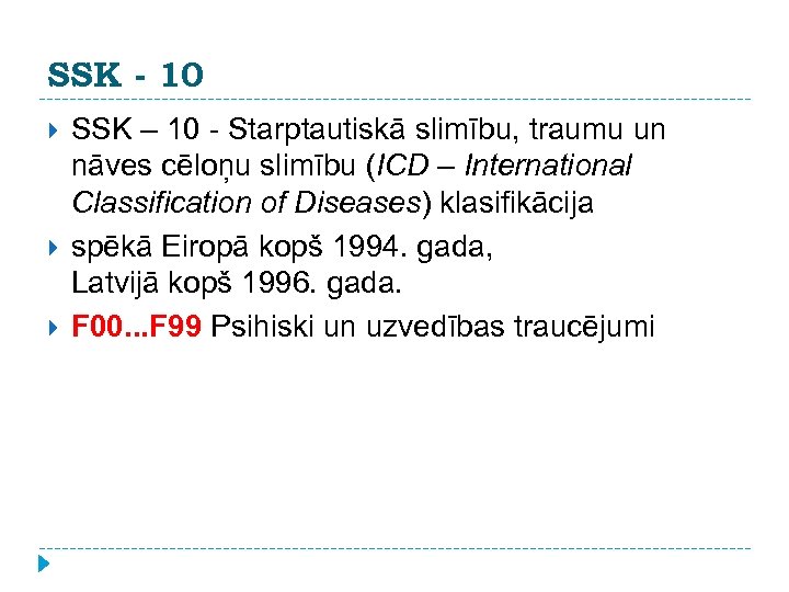 SSK - 10 SSK – 10 - Starptautiskā slimību, traumu un nāves cēloņu slimību