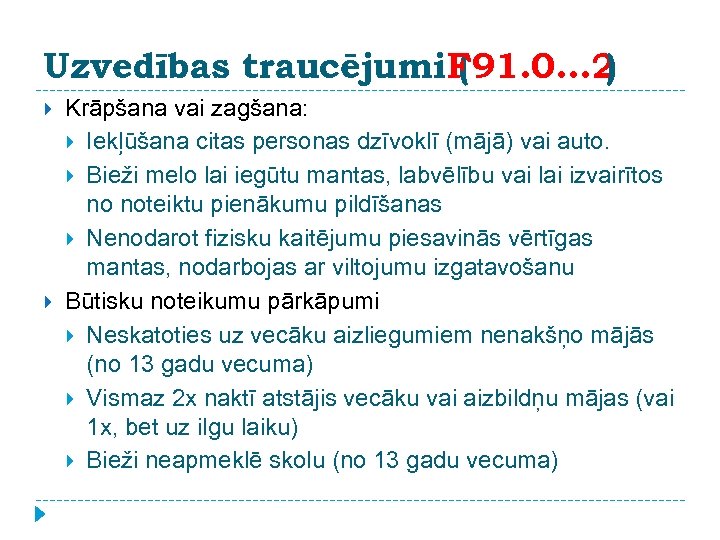 Uzvedības traucējumi. F 91. 0. . . 2 ( ) Krāpšana vai zagšana: Iekļūšana