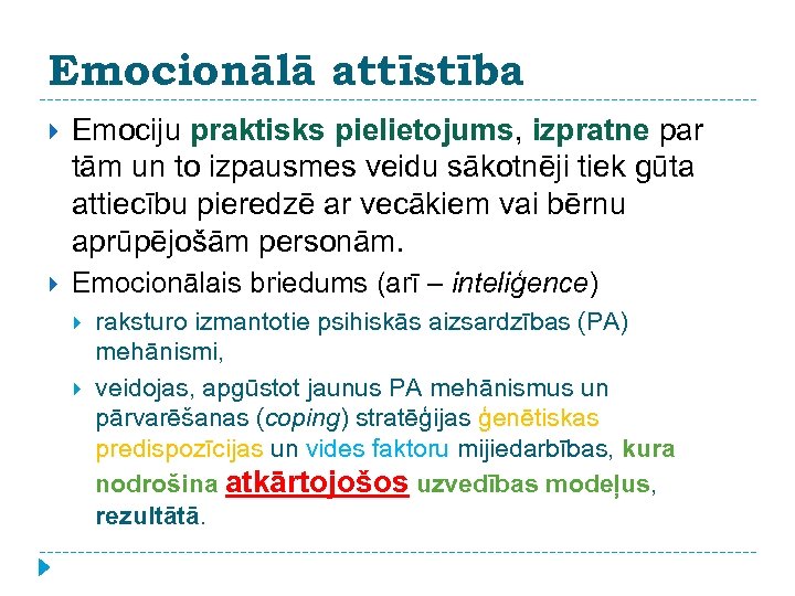 Emocionālā attīstība Emociju praktisks pielietojums, izpratne par tām un to izpausmes veidu sākotnēji tiek