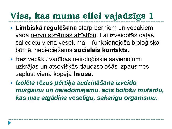 Viss, kas mums ellei vajadzīgs 1 Limbiskā regulēšana starp bērniem un vecākiem vada nervu