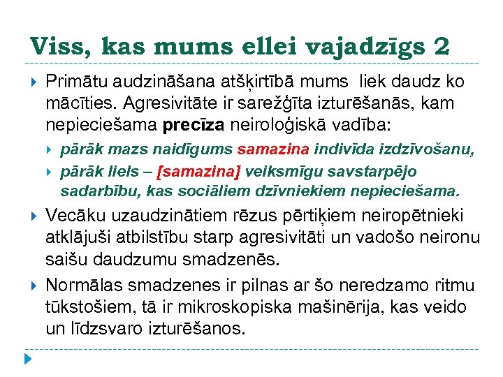 Viss, kas mums ellei vajadzīgs 2 Primātu audzināšana atšķirtībā mums liek daudz ko mācīties.