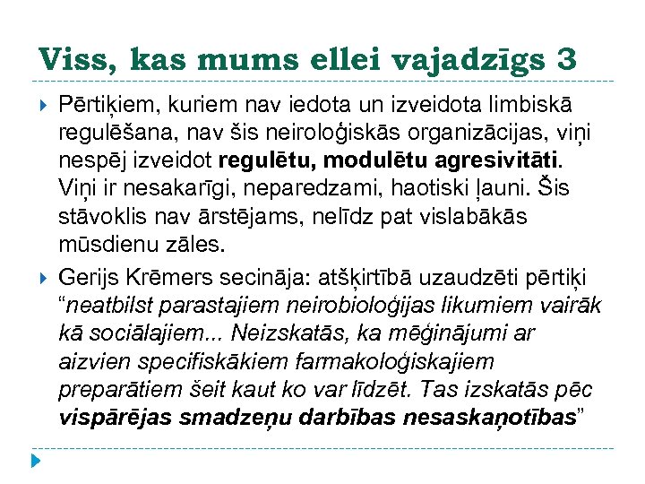 Viss, kas mums ellei vajadzīgs 3 Pērtiķiem, kuriem nav iedota un izveidota limbiskā regulēšana,