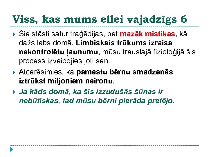 Viss, kas mums ellei vajadzīgs 6 Šie stāsti satur traģēdijas, bet mazāk mistikas, kā