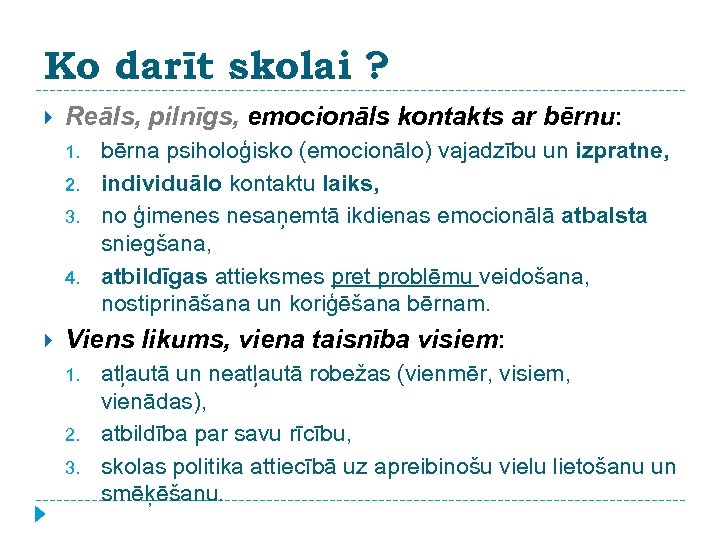 Ko darīt skolai ? Reāls, pilnīgs, emocionāls kontakts ar bērnu: 1. 2. 3. 4.