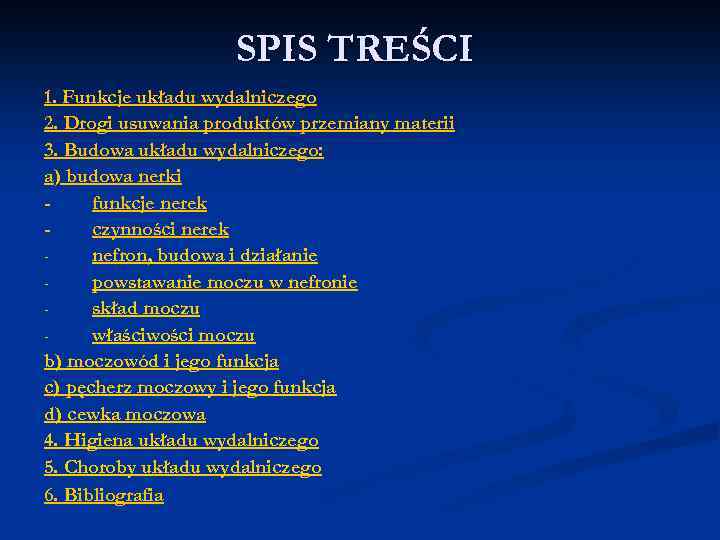 SPIS TREŚCI 1. Funkcje układu wydalniczego 2. Drogi usuwania produktów przemiany materii 3. Budowa