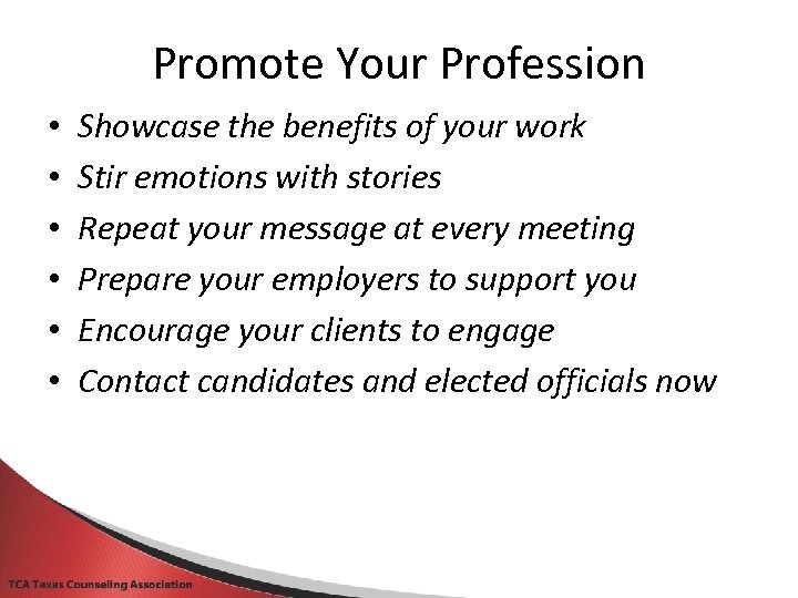 Promote Your Profession • • • Showcase the benefits of your work Stir emotions