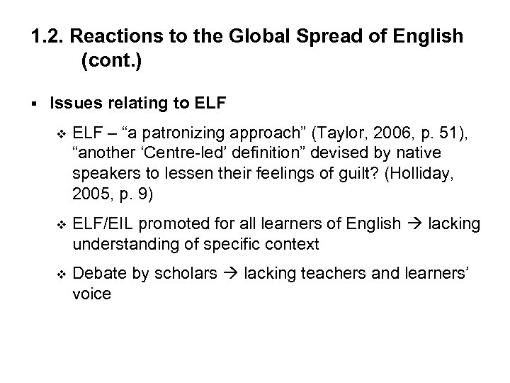 1. 2. Reactions to the Global Spread of English (cont. ) § Issues relating