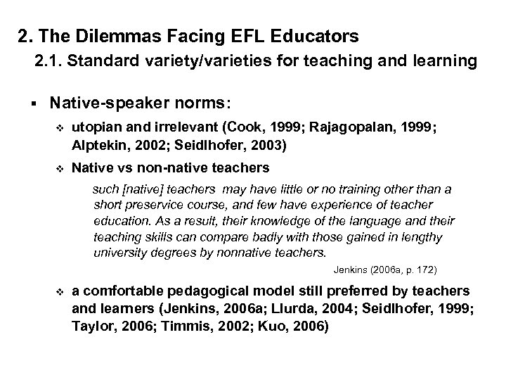 2. The Dilemmas Facing EFL Educators 2. 1. Standard variety/varieties for teaching and learning