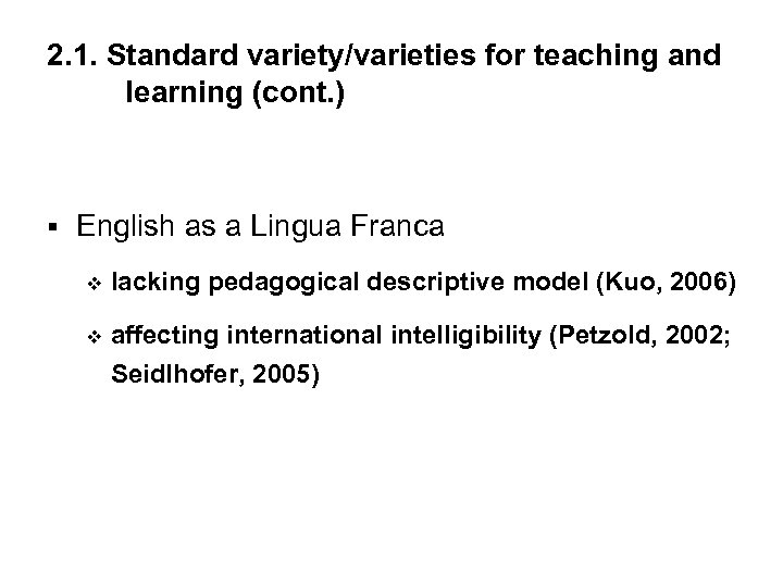 2. 1. Standard variety/varieties for teaching and learning (cont. ) § English as a