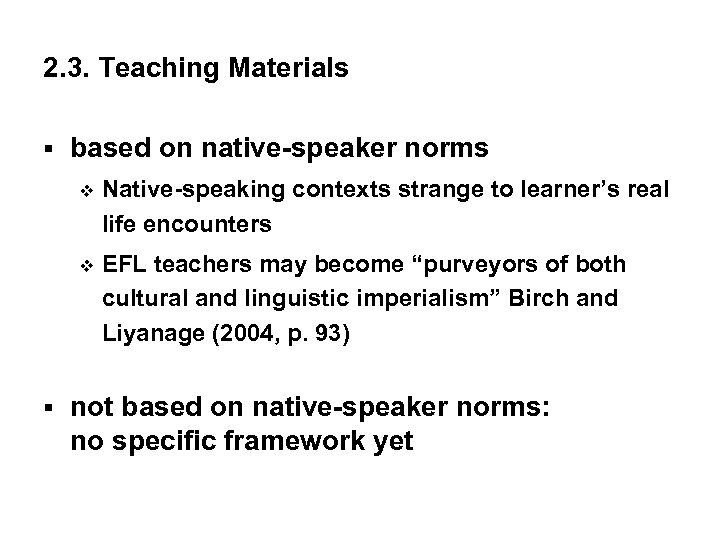 2. 3. Teaching Materials § based on native-speaker norms v v § Native-speaking contexts