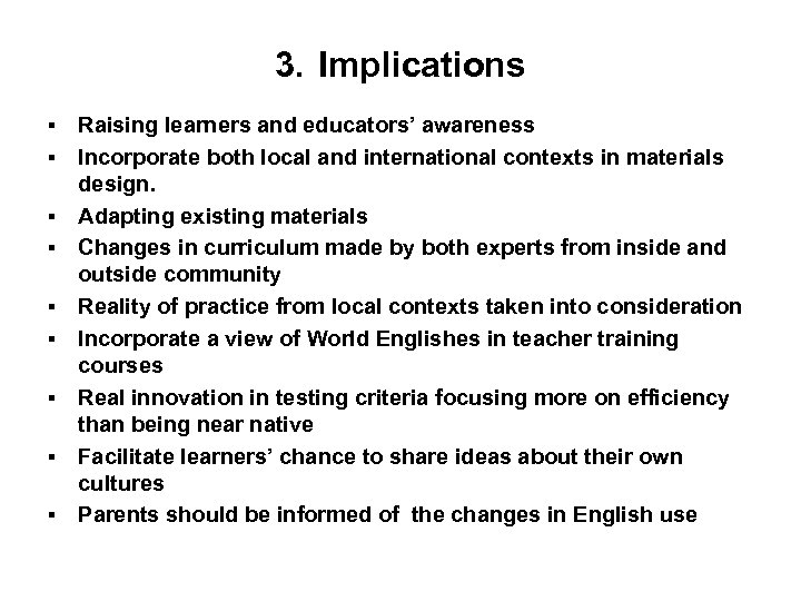 3. Implications § § § § § Raising learners and educators’ awareness Incorporate both