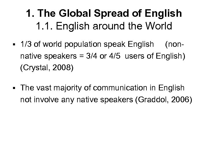 1. The Global Spread of English 1. 1. English around the World § 1/3