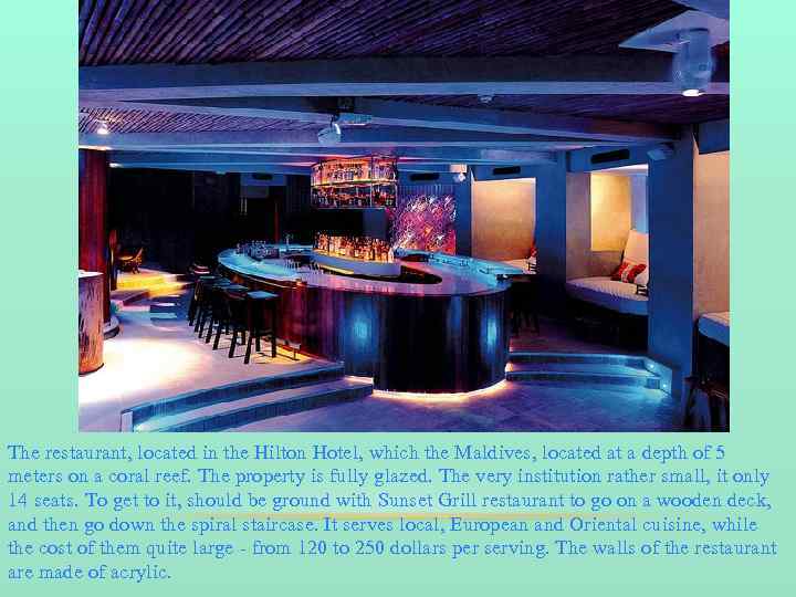 The restaurant, located in the Hilton Hotel, which the Maldives, located at a depth