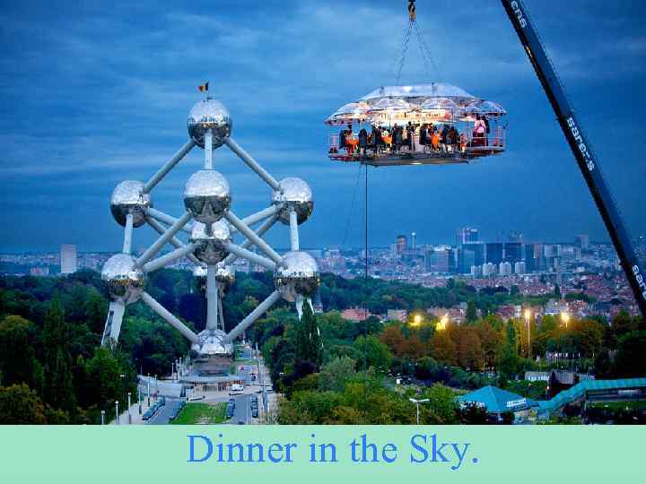 Dinner in the Sky. 