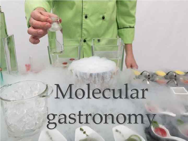 Molecular gastronomy 