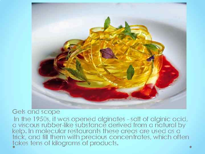 Gels and scope In the 1950 s, it was opened alginates - salt of