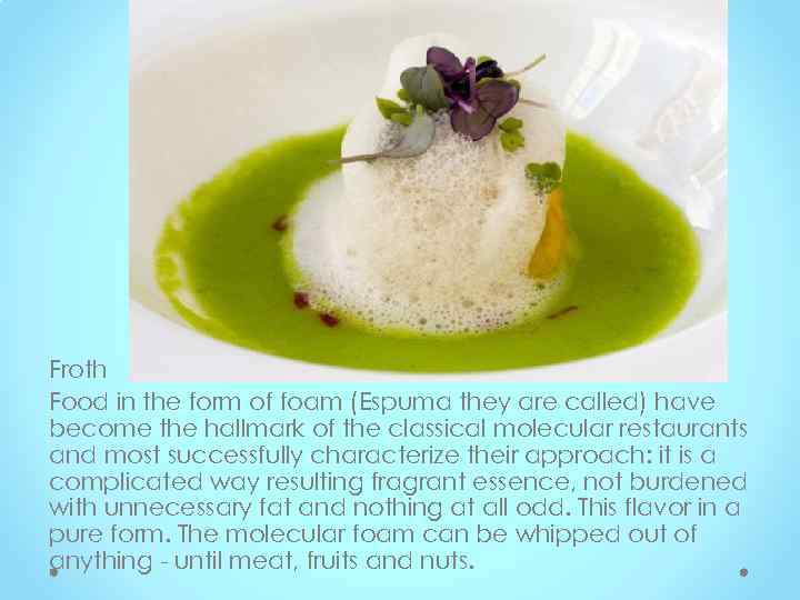 Froth Food in the form of foam (Espuma they are called) have become the