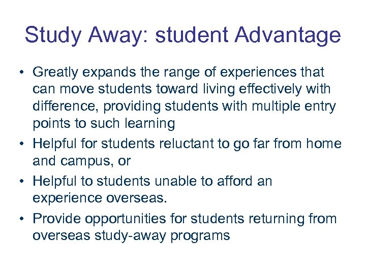 Study Away: student Advantage • Greatly expands the range of experiences that can move