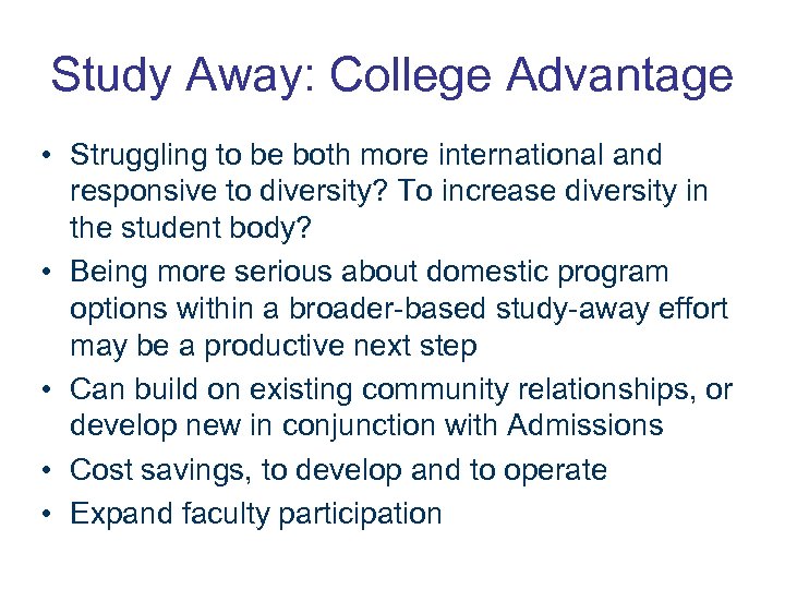 Study Away: College Advantage • Struggling to be both more international and responsive to