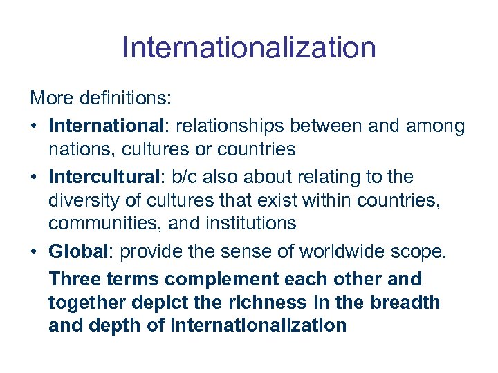 Internationalization More definitions: • International: relationships between and among nations, cultures or countries •