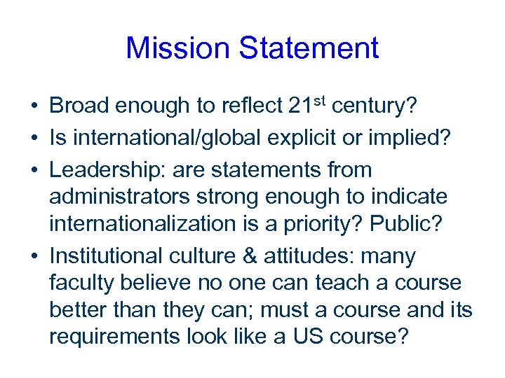 Mission Statement • Broad enough to reflect 21 st century? • Is international/global explicit