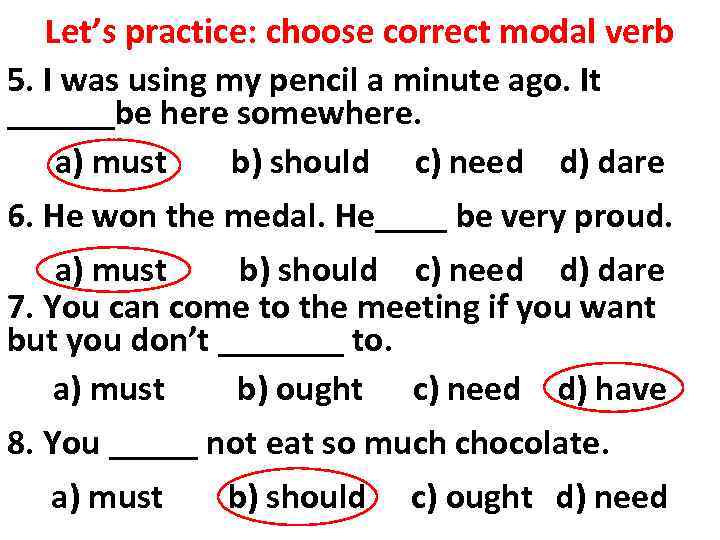 Let’s practice: choose correct modal verb 5. I was using my pencil a minute