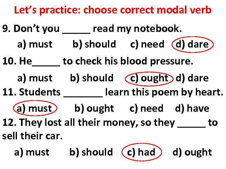 Let’s practice: choose correct modal verb 9. Don’t you _____ read my notebook. a)