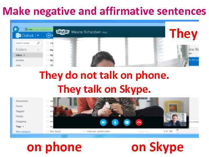 Make negative and affirmative sentences They do not talk on phone. They talk on