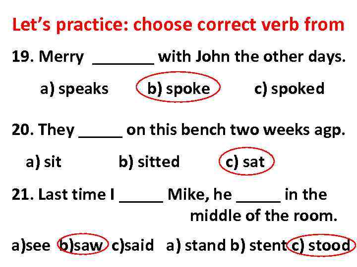 Let’s practice: choose correct verb from 19. Merry _______ with John the other days.