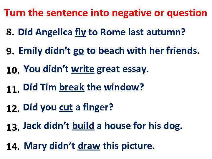 Turn the sentence into negative or question Did Angelica to Rome last autumn. (?