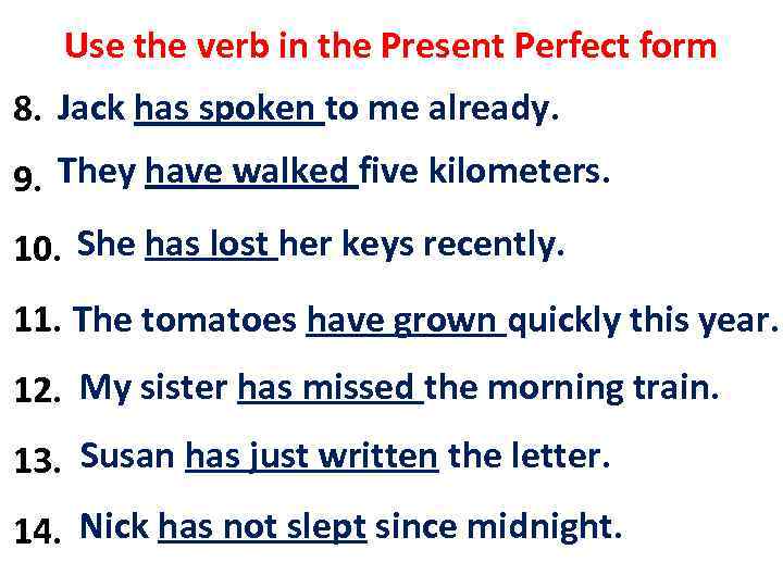 Use the verb in the Present Perfect form Jack has spoken to me already.