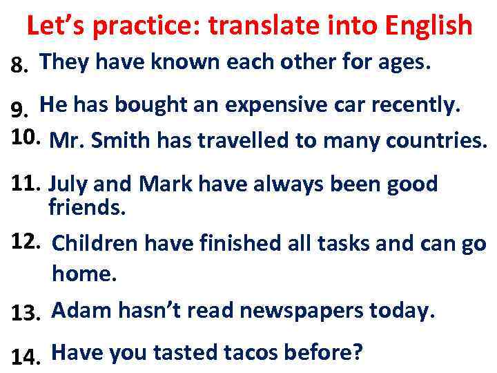Let’s practice: translate into English They знають один одного дуже довго. 8. Вони have