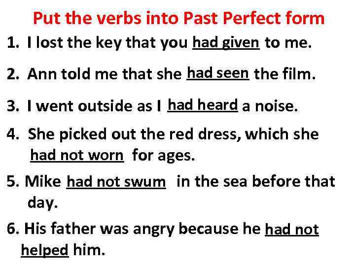 Put the verbs into Past Perfect form had given 1. I lost the key