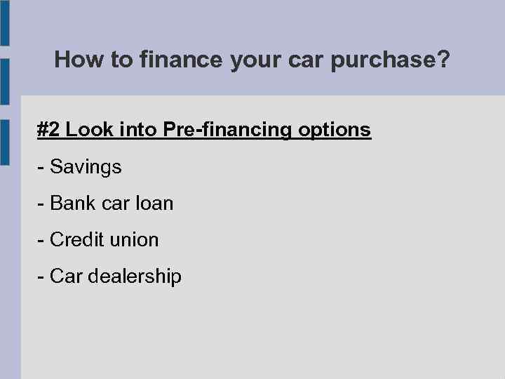 How to finance your car purchase? #2 Look into Pre-financing options - Savings -