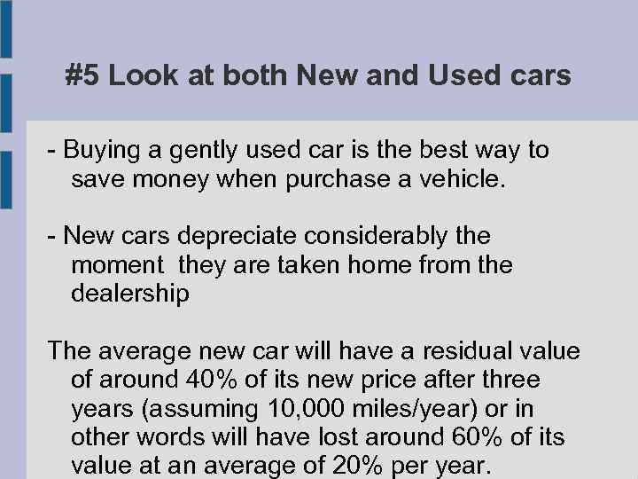 #5 Look at both New and Used cars - Buying a gently used car