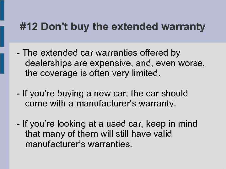 #12 Don't buy the extended warranty - The extended car warranties offered by dealerships