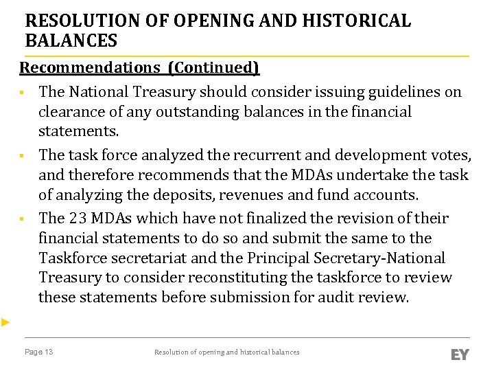 RESOLUTION OF OPENING AND HISTORICAL BALANCES Recommendations (Continued) § The National Treasury should consider