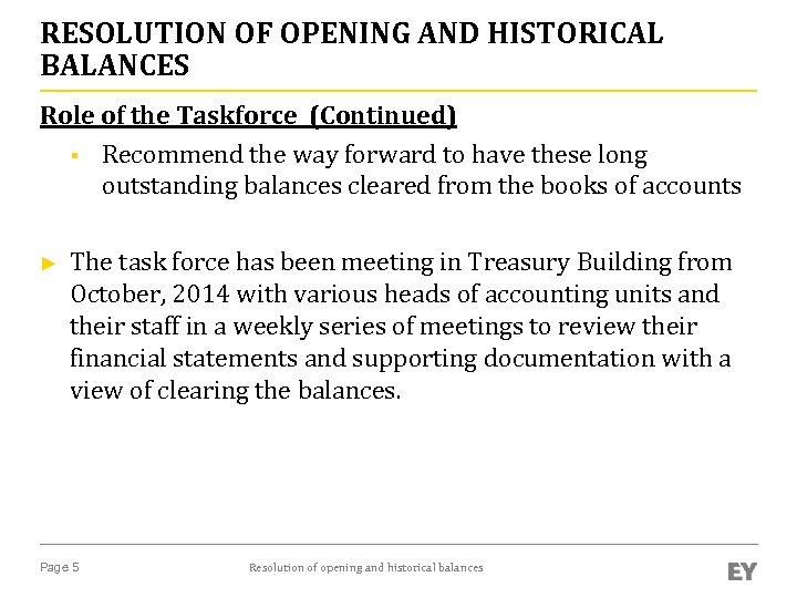 RESOLUTION OF OPENING AND HISTORICAL BALANCES Role of the Taskforce (Continued) § Recommend the