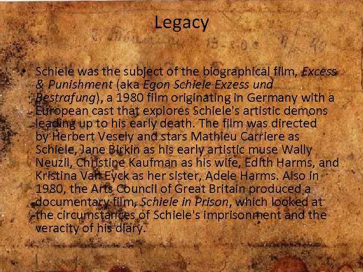 Legacy • Schiele was the subject of the biographical film, Excess & Punishment (aka